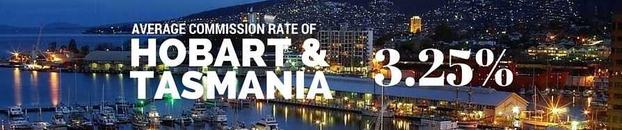 Hobart and Tasmania Real Estate Agent Commission Rate